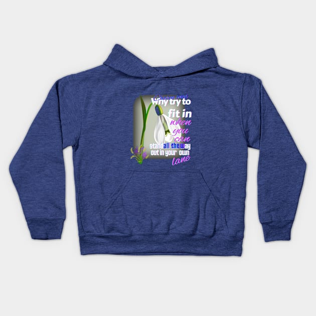 Chosen ones,why try to fit in when you can stand all the way out in your own lane Kids Hoodie by Mama-Nation